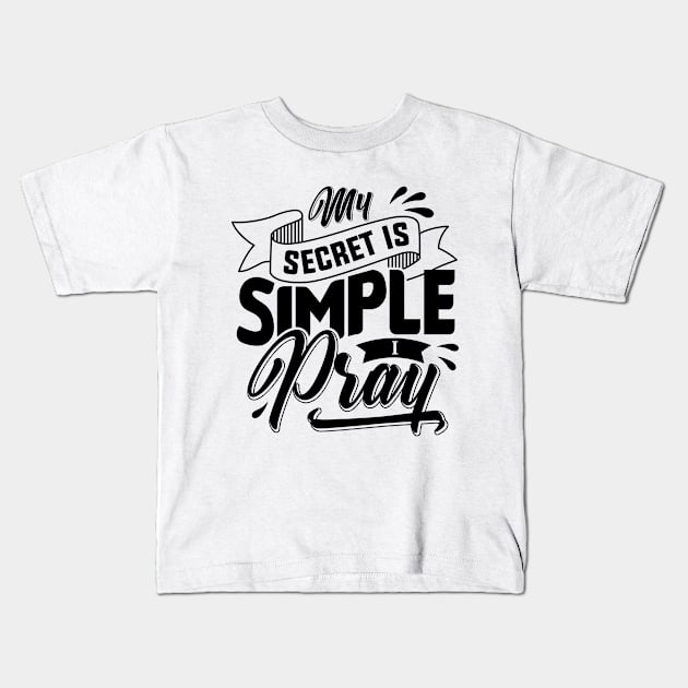 My Secret is Simple I Pray Black Kids T-Shirt by Ambitious Designz